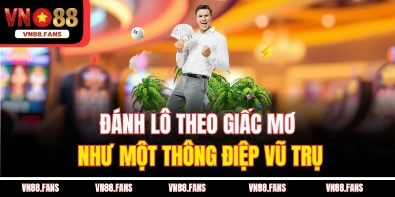 Đánh lô theo giấc mơ như một thông điệp vũ trụ