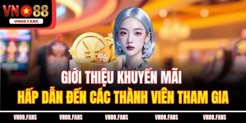 Giới Thiệu VN88 – Sân Chơi Các Cược Đang Gây Sốt Hiện Nay 2 Giới thiệu khuyến mãi hấp dẫn đến các thành viên tham gia