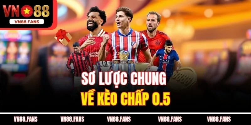 Sơ lược chung về kèo chấp 0.5